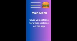 Main Menu: Gives you options for other sections on the app you are currently one